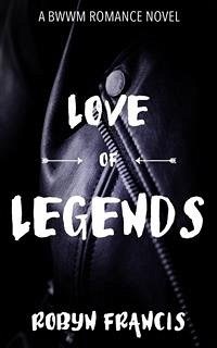 Love Of Legends: A BWWM Romance Novel (eBook, ePUB) - Francis, Robyn