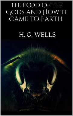 The Food of the Gods and How It Came to Earth (eBook, ePUB) - G. Wells, H.