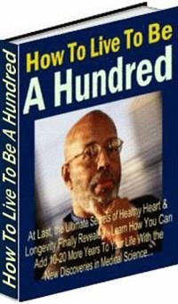 How To Live To Be A Hundred (eBook, PDF) - Collectif, Ouvrage