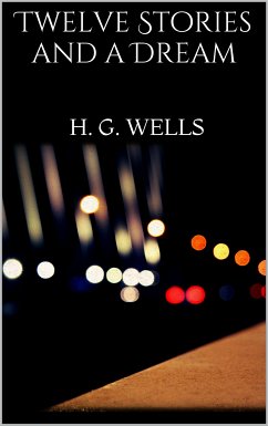 Twelve Stories and a Dream (eBook, ePUB) - G. Wells, H.