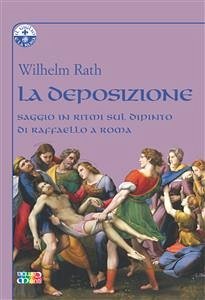 La Deposizione (eBook, ePUB) - Rath, Wilhelm