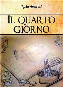 Il quarto giorno (eBook, ePUB) - Amorosi, Lucia