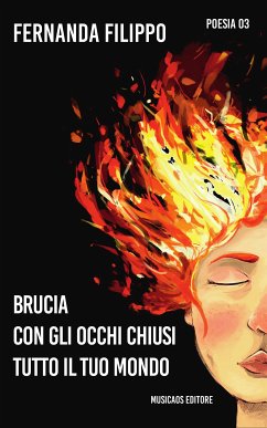 Brucia con gli occhi chiusi tutto il tuo mondo (eBook, ePUB) - Filippo, Fernanda