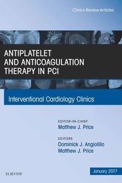 Antiplatelet and Anticoagulation Therapy In PCI, An Issue of Interventional Cardiology Clinics (eBook, ePUB) - Angiolillo, Dominick J.; Price, Matthew J.