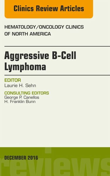 Aggressive B- Cell Lymphoma, An Issue of Hematology/Oncology Clinics of North America (eBook, ePUB) Aggressive B- Cell Lymphoma, An Issue of Hematology/Oncology Clinics of North America (eBook, ePUB)