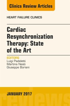 Cardiac Resynchronization Therapy: State of the Art, An Issue of Heart Failure Clinics (eBook, ePUB) - Padeletti, Luigi; Nesti, Martina; Boriani, Giuseppe