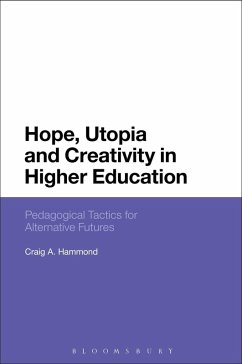 Hope, Utopia and Creativity in Higher Education (eBook, PDF) - Hammond, Craig A.