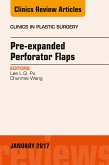 Pre-Expanded Perforator Flaps, An Issue of Clinics in Plastic Surgery (eBook, ePUB)