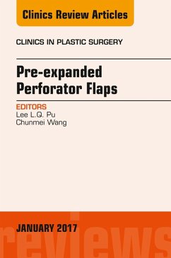 Pre-Expanded Perforator Flaps, An Issue of Clinics in Plastic Surgery (eBook, ePUB) - Pu, Lee L. Q.; Wang, Chunmei