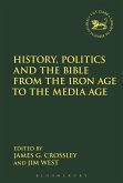 History, Politics and the Bible from the Iron Age to the Media Age (eBook, ePUB)
