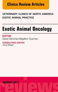 Exotic Animal Oncology, An Issue of Veterinary Clinics of North America: Exotic Animal Practice (eBook, ePUB) - Guzman, David Sanchez-Migallon