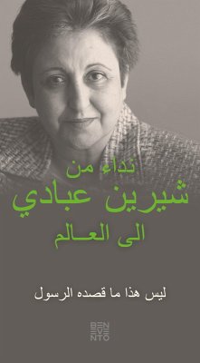 An Appeal by Shirin Ebadi to the world - Ein Appell von Shirin Ebadi an die Welt - Arabische Ausgabe (eBook, ePUB) - Ebadi, Shirin