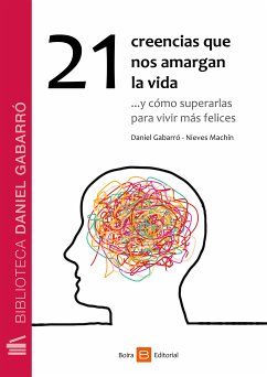 21 creencias que nos amargan la vida (eBook, ePUB) - Machín, Nieves; Gabarró, Daniel