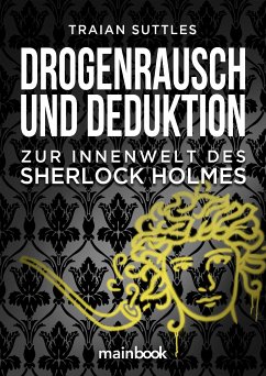 Drogenrausch und Deduktion (eBook, ePUB) - Suttles, Traian