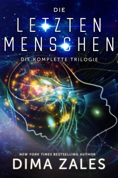 Die letzten Menschen: Die komplette Trilogie (eBook, ePUB) - Zales, Dima; Zaires, Anna