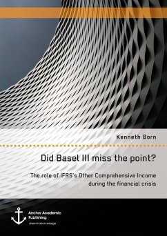 Did Basel III miss the point? The role of IFRS's Other Comprehensive Income during the financial crisis (eBook, PDF) - Born, Kenneth