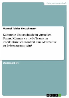 Kulturelle Unterschiede in virtuellen Teams. Können virtuelle Teams im interkulturellen Kontext eine Alternative zu Präsenzteams sein? (eBook, PDF) - Pietschmann, Manuel Tobias