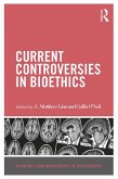 Current Controversies in Bioethics (eBook, ePUB)