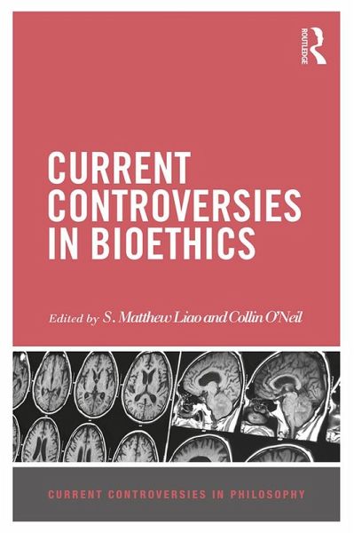 Current Controversies in Bioethics (eBook, ePUB) Current Controversies in Bioethics (eBook, ePUB)