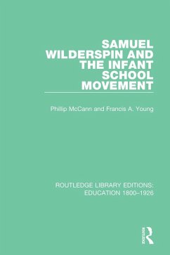Samuel Wilderspin and the Infant School Movement (eBook, ePUB) - McCann, Phillip; Young, Francis A.