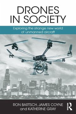 Drones in Society (eBook, ePUB) - Bartsch, Ron; Coyne, James; Gray, Katherine