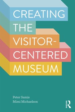Creating the Visitor-Centered Museum (eBook, PDF) - Samis, Peter; Michaelson, Mimi