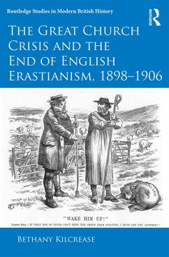 The Great Church Crisis and the End of English Erastianism, 1898-1906 (eBook, PDF) - Kilcrease, Bethany
