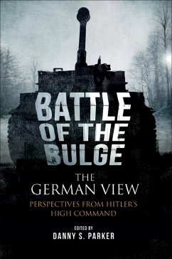 Battle of the Bulge: The German View (eBook, ePUB) - Parker, Danny S.