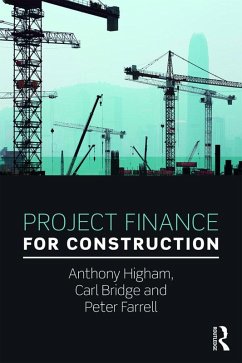 Project Finance for Construction (eBook, PDF) - Higham, Anthony; Bridge, Carl; Farrell, Peter