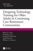 Designing Technology Training for Older Adults in Continuing Care Retirement Communities (eBook, PDF)
