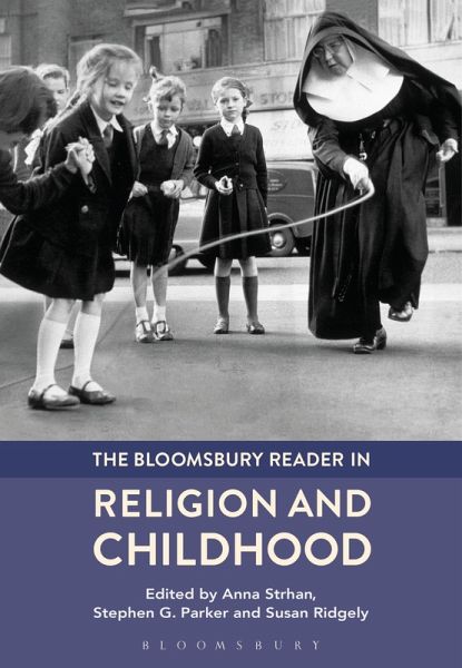 The Bloomsbury Reader in Religion and Childhood (eBook, ePUB) The Bloomsbury Reader in Religion and Childhood (eBook, ePUB)