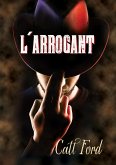 L' arrogant (eBook, ePUB)