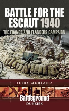 Battle for the Escaut 1940 (eBook, ePUB) - Murland, Jerry
