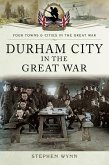 Durham City in the Great War (eBook, ePUB)