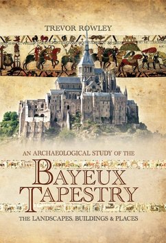 Archaeological Study of the Bayeux Tapestry (eBook, ePUB) - Rowley, Trevor