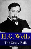 The Grisly Folk (A rare science fiction story by H. G. Wells) (eBook, ePUB)