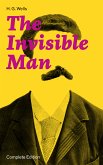 The Invisible Man (Complete Edition) (eBook, ePUB)