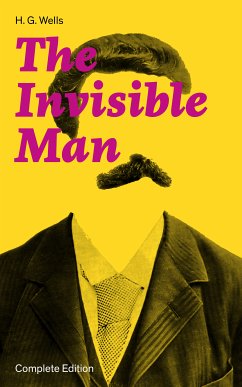 The Invisible Man (Complete Edition) (eBook, ePUB) - Wells, H. G.