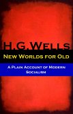 New Worlds for Old - A Plain Account of Modern Socialism (The original unabridged edition) (eBook, ePUB)