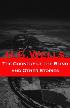 Cover The Country of the Blind and Other Stories (The original 1911 edition of 33 fantasy and science fiction short stories) (eBook, ePUB)
