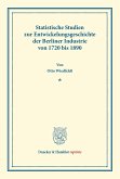 Statistische Studien zur Entwickelungsgeschichte der Berliner Industrie von 1720 bis 1890.