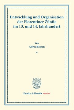 Entwicklung und Organisation der Florentiner Zünfte im 13. und 14. Jahrhundert. - Doren, Alfred