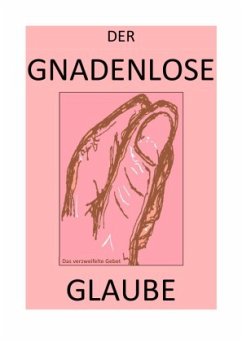 DER GNADENLOSE GLAUBE / DER GNADENLOSE GLAUBE - Wer hat das Wort?! - Selsheim, Pelwer;Hohndeuter, Albert Albrecht;Brinkmichel, Carlus