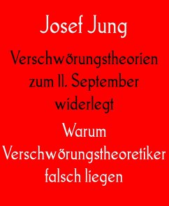 Verschwörungstheorien zum 11. September widerlegt (eBook, ePUB) - Jung, Josef