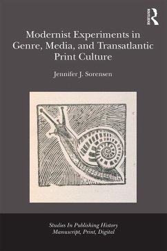 Modernist Experiments in Genre, Media, and Transatlantic Print Culture (eBook, ePUB) - Julia Sorensen, Jennifer