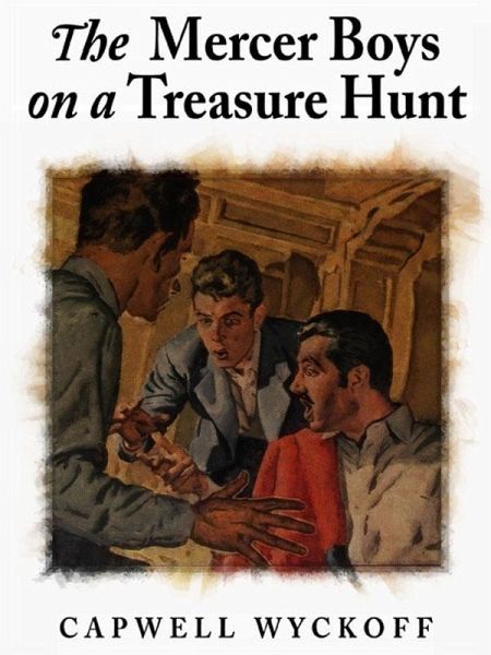 The Mercer Boys on a Treasure Hunt (eBook, ePUB) The Mercer Boys on a Treasure Hunt (eBook, ePUB)