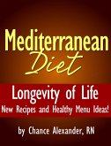 Mediterranean Diet: Longevity of Life! New Recipes and Healthy Menu Ideas! (eBook, ePUB)