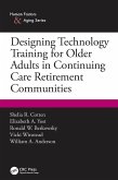 Designing Technology Training for Older Adults in Continuing Care Retirement Communities (eBook, ePUB)