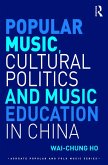 Popular Music, Cultural Politics and Music Education in China (eBook, ePUB)