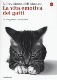 La vita emotiva dei gatti. Un viaggio nel cuore del felino La vita emotiva dei gatti. Un viaggio nel cuore del felino